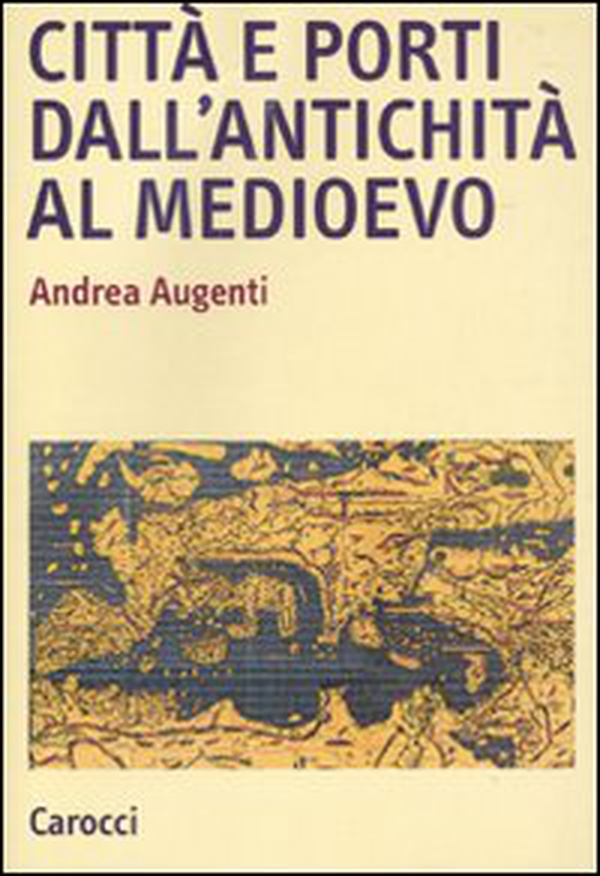 Città e porti dall'antichità al Medioevo - Librerie.coop Città e porti dall'antichità al Medioevo - Librerie.coop