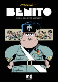 Benito. Storia del duce a fumetti - Librerie.coop Benito. Storia del duce a fumetti - Librerie.coop