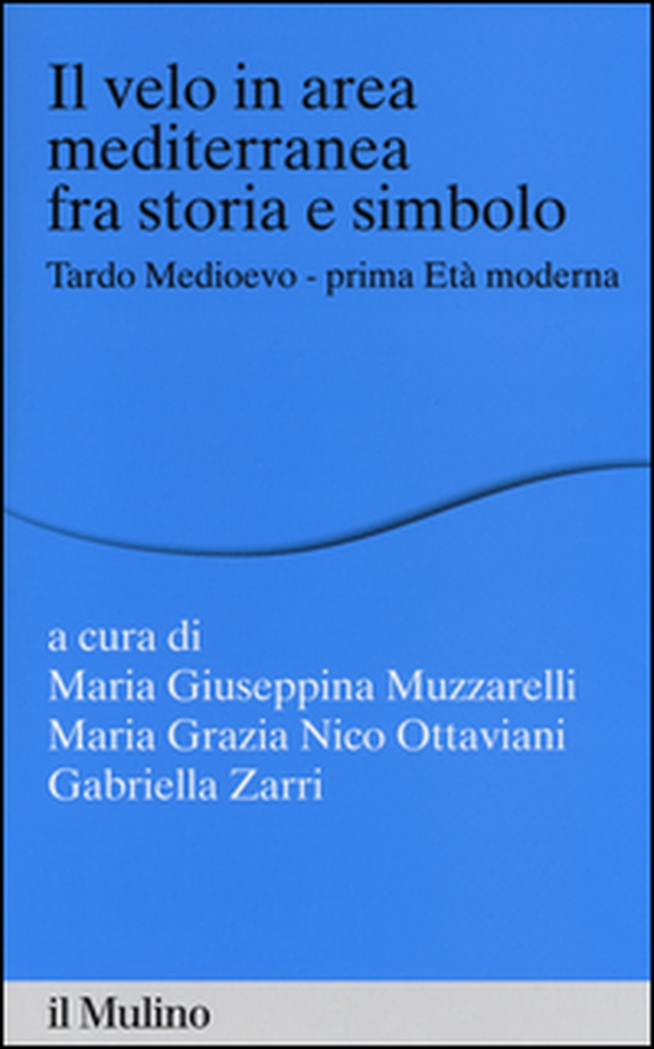 Il velo in area mediterranea fra storia e simbolo. Tardo medioevo-prima età moderna - Librerie.coop Il velo in area mediterranea fra storia e simbolo. Tardo medioevo-prima età moderna - Librerie.coop