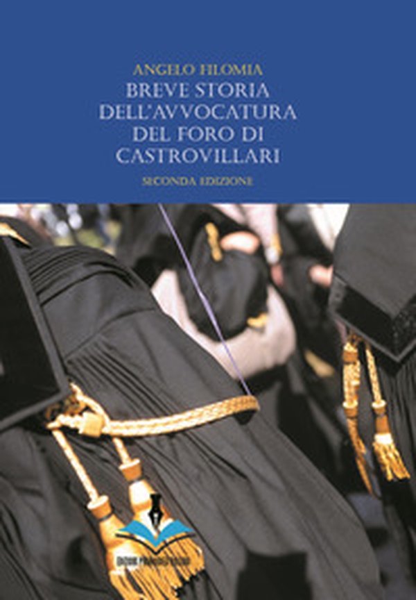Breve storia dell'avvocatura del foro di Castrovillari - Librerie.coop Breve storia dell'avvocatura del foro di Castrovillari - Librerie.coop