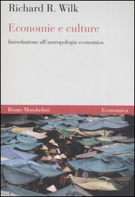 Economie e culture. Introduzione all'antropologia economica - Librerie.coop