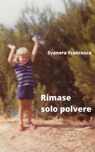 Rimase solo polvere - Librerie.coop Rimase solo polvere - Librerie.coop