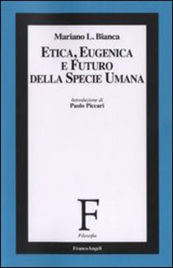 Etica, eugenica e futuro della specie umana - Librerie.coop Etica, eugenica e futuro della specie umana - Librerie.coop
