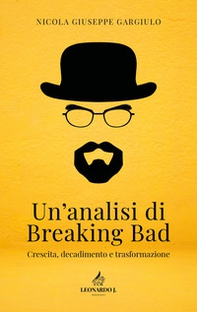 Un'analisi di Breaking Bad. Crescita, decadimento e trasformazione - Librerie.coop