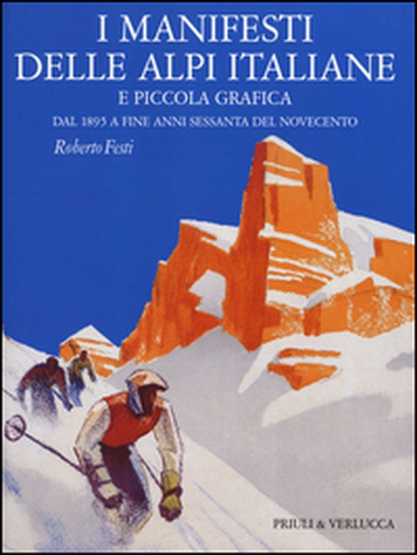 I manifesti delle Alpi italiane e piccola grafica dal 1895 a fine anni Sessanta del Novecento - Librerie.coop I manifesti delle Alpi italiane e piccola grafica dal 1895 a fine anni Sessanta del Novecento - Librerie.coop