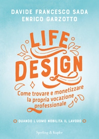Life Design. Come trovare e monetizzare la propria vocazione professionale - Librerie.coop