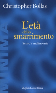 L'età dello smarrimento. Senso e malinconia - Librerie.coop