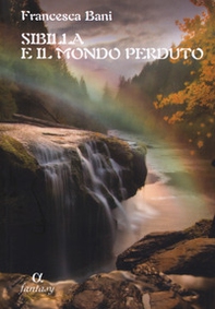 Sibilla e il mondo perduto - Librerie.coop