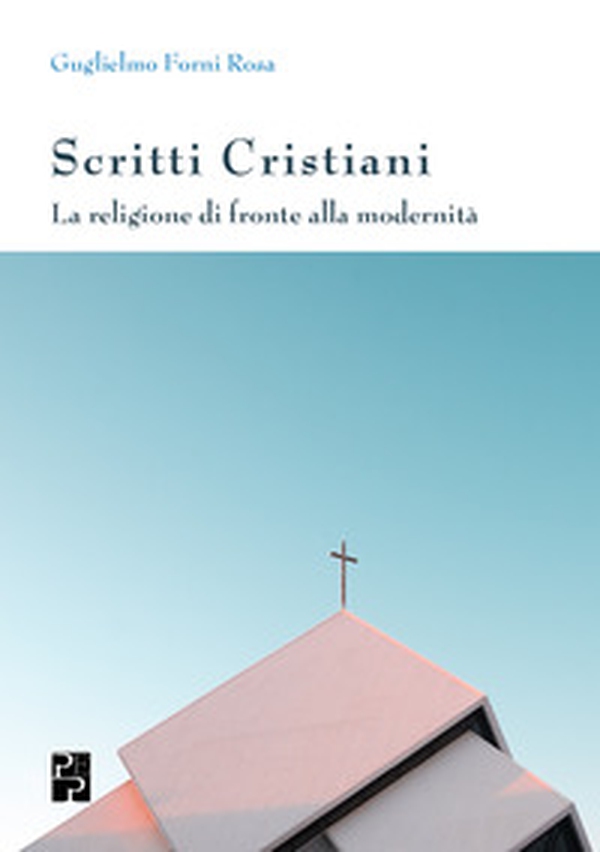 Scritti cristiani. La religione di fronte alla modernità - Librerie.coop Scritti cristiani. La religione di fronte alla modernità - Librerie.coop