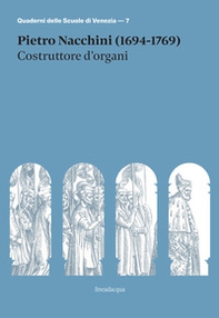 Pietro Nacchini (1694-1769). Costruttore d'organi - Librerie.coop
