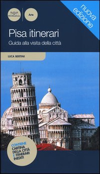 Pisa itinerari. Guida alla visita della città - Librerie.coop