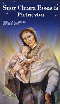 Suor Chiara Bosatta. Pietra viva - Librerie.coop