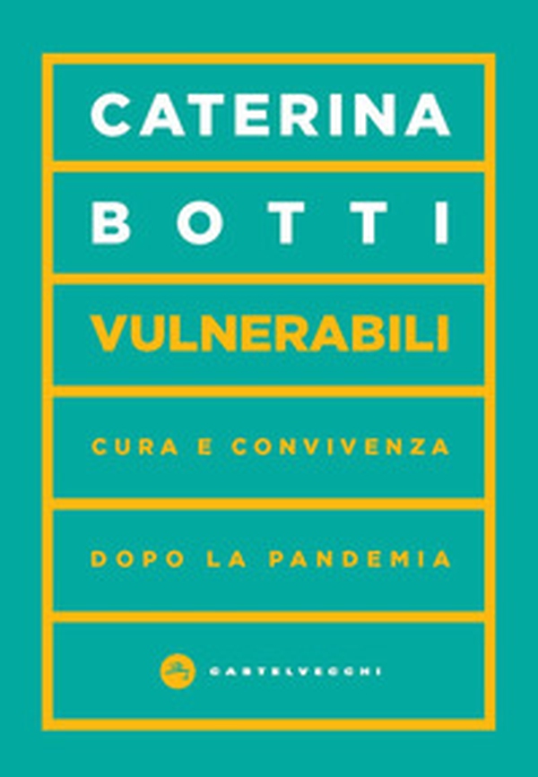 Vulnerabili. Cura e convivenza dopo la pandemia - Librerie.coop Vulnerabili. Cura e convivenza dopo la pandemia - Librerie.coop