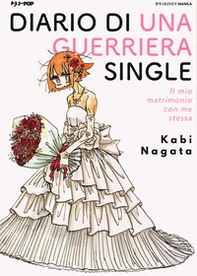 Diario di una guerriera single. Il mio matrimonio con me stessa - Librerie.coop