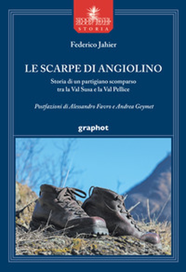 Le scarpe di Angiolino. Storia di un partigiano tra la Val Susa e la Val Pellice - Librerie.coop Le scarpe di Angiolino. Storia di un partigiano tra la Val Susa e la Val Pellice - Librerie.coop