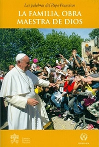 La Familia, obra maestra de Dios - Librerie.coop