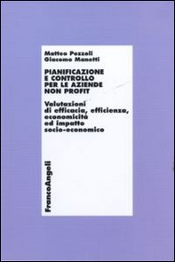 Pianificazione e controllo per le aziende non profit. Valutazioni di efficacia, efficienza, economicità ed impatto socio-economico - Librerie.coop Pianificazione e controllo per le aziende non profit. Valutazioni di efficacia, efficienza, economicità ed impatto socio-economico - Librerie.coop