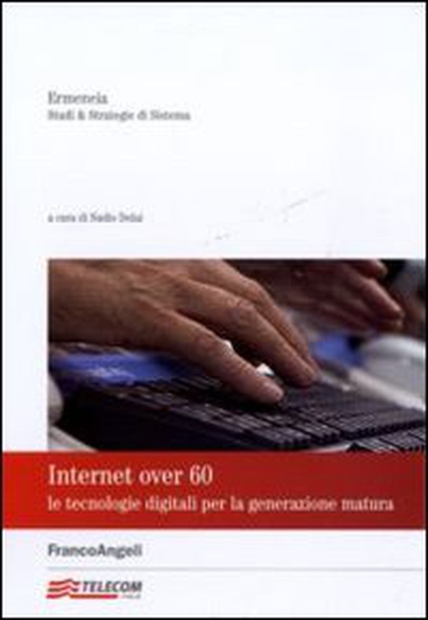 Internet over 60. Le tecnologie digitali per la generazione matura - Librerie.coop Internet over 60. Le tecnologie digitali per la generazione matura - Librerie.coop
