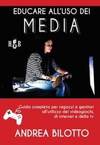 Educare all'uso dei Media. Guida completa per ragazzi e genitori all'utilizzo dei videogiochi, di Internet e della TV - Librerie.coop  Educare all'uso dei Media. Guida completa per ragazzi e genitori all'utilizzo dei videogiochi, di Internet e della TV - Librerie.coop