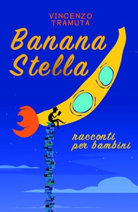Banana stella. Racconti per bambini - Librerie.coop