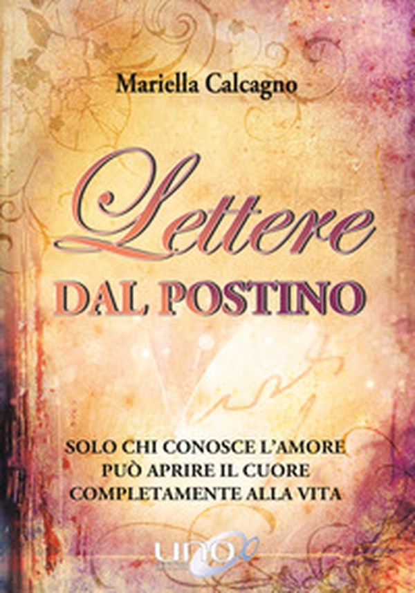 Lettere dal postino. Solo chi conosce l'amore può aprire il cuore completamente alla vita - Librerie.coop Lettere dal postino. Solo chi conosce l'amore può aprire il cuore completamente alla vita - Librerie.coop