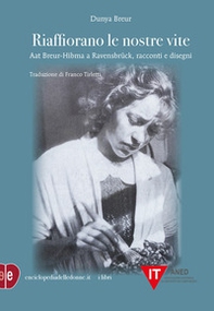 Riaffiorano le nostre vite. Aat Breur-Hibma a Ravensbrück, racconti e disegni - Librerie.coop