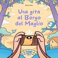 Una gita al Borgo del Maglio - Librerie.coop