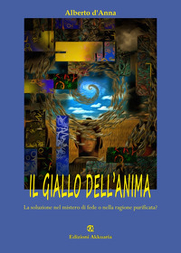 Il giallo dell'anima. La soluzione nel mistero di fede o nella ragione purificata? - Librerie.coop Il giallo dell'anima. La soluzione nel mistero di fede o nella ragione purificata? - Librerie.coop