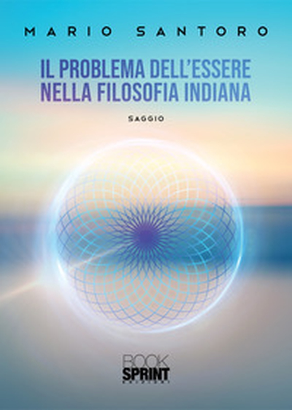 Il problema dell'Essere nella filosofia indiana - Librerie.coop Il problema dell'Essere nella filosofia indiana - Librerie.coop
