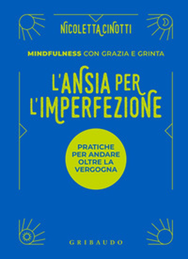 L'ansia per l'imperfezione. Pratiche per andare oltre la vergogna - Librerie.coop L'ansia per l'imperfezione. Pratiche per andare oltre la vergogna - Librerie.coop