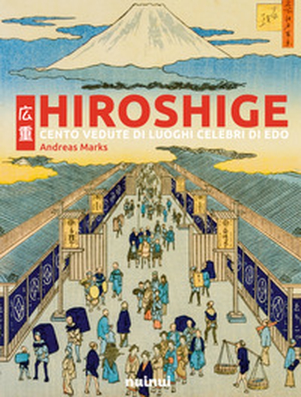 Hiroshige. Cento vedute di luoghi celebri di Edo - Librerie.coop Hiroshige. Cento vedute di luoghi celebri di Edo - Librerie.coop