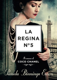 La regina N°5. Il romanzo di Coco Chanel - Librerie.coop La regina N°5. Il romanzo di Coco Chanel - Librerie.coop