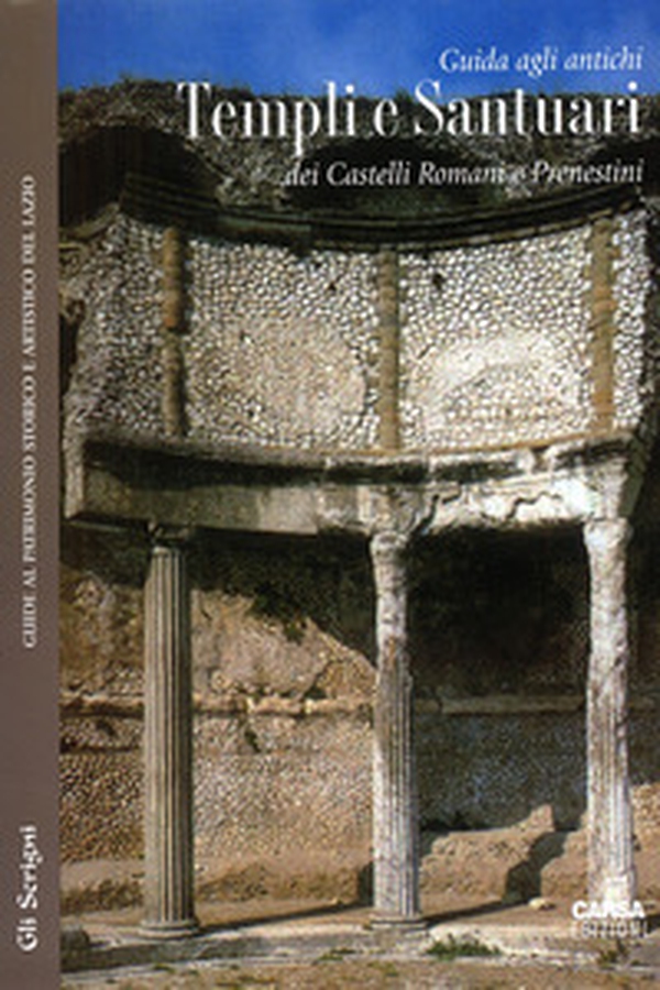 Guida agli antichi templi e santuari dei Castelli Romani e Prenestini - Librerie.coop Guida agli antichi templi e santuari dei Castelli Romani e Prenestini - Librerie.coop