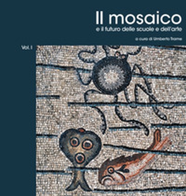 Il mosaico e il futuro delle scuole e dell'arte - Librerie.coop Il mosaico e il futuro delle scuole e dell'arte - Librerie.coop