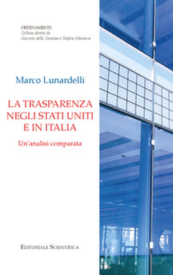 La trasparenza negli Stati Uniti e in Italia. Un'analisi comparata - Librerie.coop La trasparenza negli Stati Uniti e in Italia. Un'analisi comparata - Librerie.coop