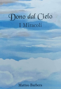 Dono dal cielo. I miracoli - Librerie.coop