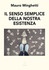 Il senso semplice della nostra esistenza - Librerie.coop Il senso semplice della nostra esistenza - Librerie.coop