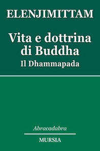 Vita e dottrina di Buddha. Il Dhammapada - Librerie.coop Vita e dottrina di Buddha. Il Dhammapada - Librerie.coop