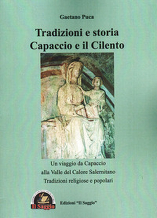 Tradizioni e storia Capaccio e il Cilento. Un viaggio da Capaccio alla Valle del Calore Salernitano. Tradizioni religiose e popolari - Librerie.coop Tradizioni e storia Capaccio e il Cilento. Un viaggio da Capaccio alla Valle del Calore Salernitano. Tradizioni religiose e popolari - Librerie.coop