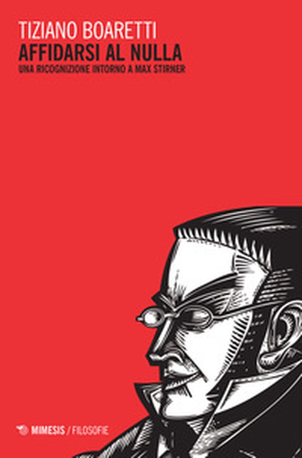Affidarsi al nulla. Una ricognizione intorno a Max Stirner - Librerie.coop Affidarsi al nulla. Una ricognizione intorno a Max Stirner - Librerie.coop