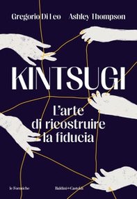 Kintsugi. L'arte di ricostruire la fiducia - Librerie.coop