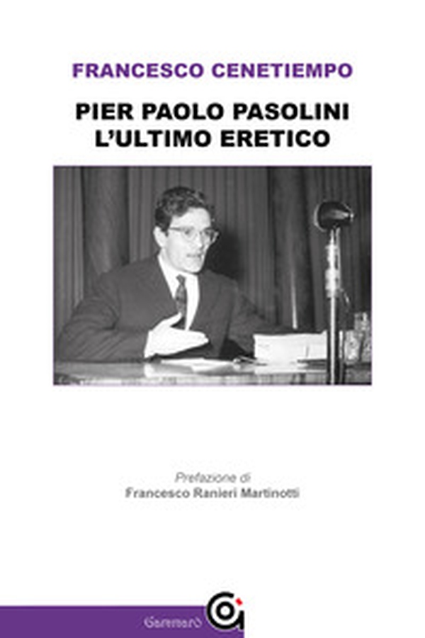 Pier Paolo Pasolini. L'ultimo eretico - Librerie.coop Pier Paolo Pasolini. L'ultimo eretico - Librerie.coop