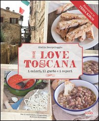I love Toscana. Ediz. italiana - Librerie.coop