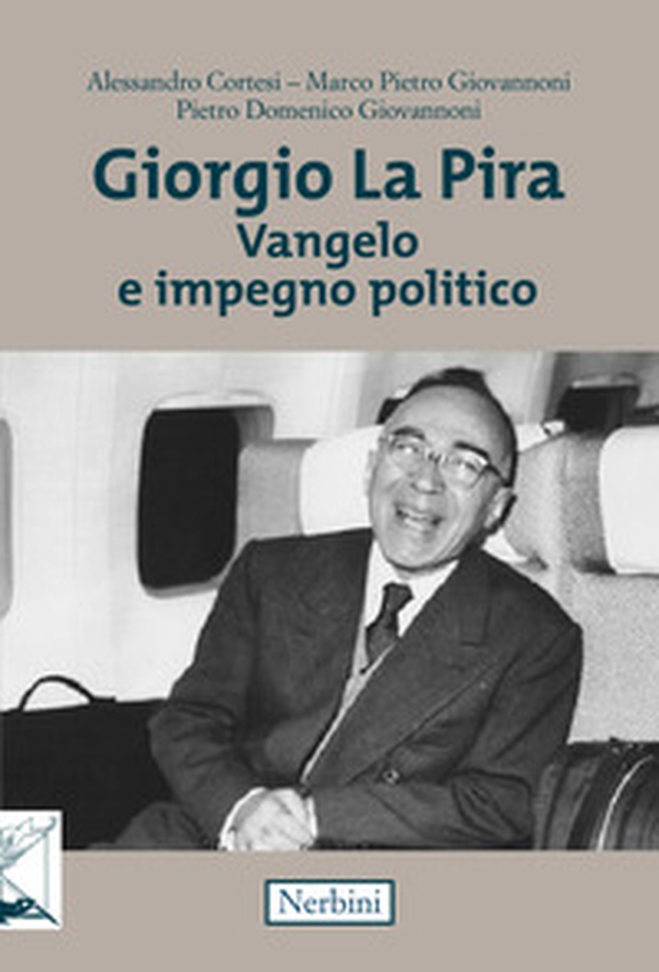 Giorgio La Pira. Vangelo e impegno politico - Librerie.coop Giorgio La Pira. Vangelo e impegno politico - Librerie.coop