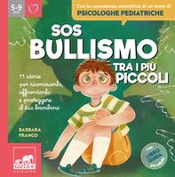SOS bullismo tra i più piccoli. 11 storie per riconoscerlo, affrontarlo e proteggere il tuo bambino - Librerie.coop