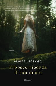 Il bosco ricorda il tuo nome - Librerie.coop Il bosco ricorda il tuo nome - Librerie.coop