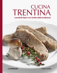 Cucina trentina. I prodotti tipici e le ricette della tradizione - Librerie.coop