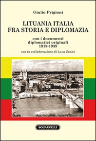 Lituania Italia fra storia e diplomazia con i documenti diplomatici originali (1919-1939) - Librerie.coop