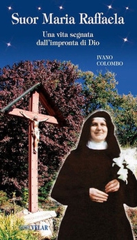 Suor Maria Raffaella. Una vita segnata dall'impronta di Dio - Librerie.coop