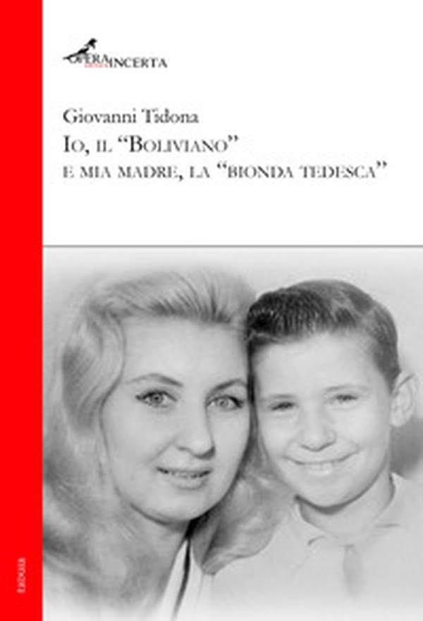 Io, «il Boliviano», e mia madre, la «bionda tedesca» - Librerie.coop